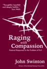 Image for Raging with compassion  : pastoral responses to the problem of evil
