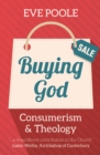 Image for Buying God: Consumerism and Theology