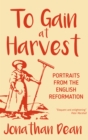 Image for To Gain at Harvest: Portraits from the English Reformation
