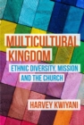Image for Multicultural Kingdom: Ethnic Diversity, Mission and the Church