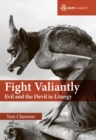 Image for Fight valiantly: evil and the devil in liturgy