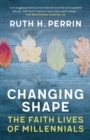 Image for Changing shape  : the faith lives of millennials