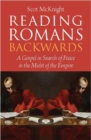 Image for Reading Romans backwards  : a gospel in search of peace in the midst of the empire