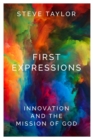 Image for First expressions  : innovation and the mission of God