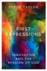 Image for First expressions: innovation and the mission of God