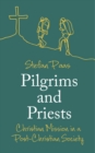 Image for Pilgrims and Priests: Christian Mission in a Post-Christian Society