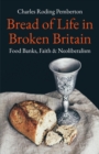 Image for Bread of life in broken Britain: foodbanks, faith and neoliberalism