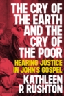 Image for The cry of the earth and the cry of the poor  : preaching justice in John&#39;s Gospel