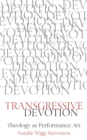 Image for Transgressive Devotion: Theology as Performance Art