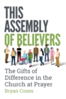 Image for This assembly of believers  : the gifts of difference in the church at prayer