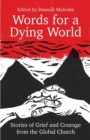 Image for Words for a dying world  : stories of grief and courage from the global church