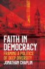 Image for Faith in Democracy: Framing a Politics of Deep Diversity