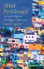 Image for After pestilence  : an interreligious theology of the poor