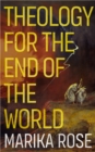 Image for Theology for the End of the World