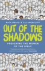 Image for Out of the shadows  : preaching the women of the Bible