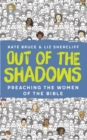 Image for Out of the Shadows: Preaching the Women of the Bible