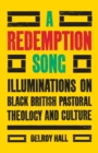 Image for A redemption song  : illuminations on Black British pastoral theology and culture