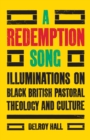 Image for A redemption song: illuminations on Black British pastoral theology and culture