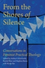 Image for From the shores of silence  : conversations in feminist practical theology
