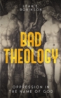 Image for Bad Theology: Oppression in the Name of God