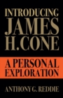 Image for Introducing James H. Cone  : a personal exploration