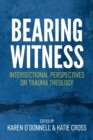 Image for Bearing witness  : intersectional perspectives on trauma theology