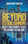 Image for Beyond establishment  : resetting church-state relations in England