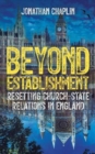 Image for Beyond Establishment: Resetting Church-State Relations in England