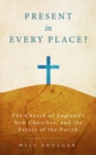 Image for Present in every place?: the Church of England&#39;s new churches, and the future of the parish