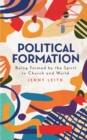 Image for Political formation: being formed by the spirit in church and world