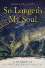 Image for So Longeth My Soul : A Reader in Christian Spirituality