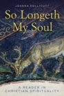Image for So Longeth My Soul: A Reader in Christian Spirituality
