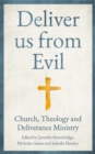 Image for Deliver us from evil  : church, theology and deliverance ministry