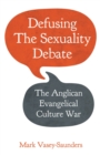 Image for Defusing the sexuality debate  : the Anglican Evangelical culture war