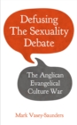 Image for Defusing the Sexuality Debate: The Anglican Evangelical Culture War
