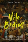 Image for Vile Bodies: The Body in Christian Teaching, Faith and Practice