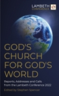 Image for God&#39;s church for God&#39;s world  : reports, addresses and calls from the Lambeth Conference 2022