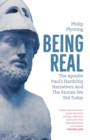 Image for Being Real : The Apostle Paul’s Hardship Narratives and The Stories We Tell Today