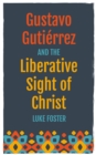 Image for Gustavo Gutierrez and the Liberative Sight of Christ