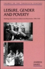 Image for Leisure, Gender and Poverty : Working-class Culture in Salford and Manchester, 1900-39