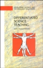 Image for Differentiated Science Teaching : Responding to Individual Differences and to Special Educational Needs