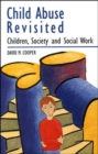 Image for Child abuse revisited  : children, society and social work