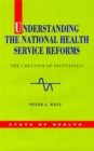 Image for Understanding the National Health Service reforms  : the creation of incentives?