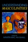 Image for Understanding masculinities  : social relations and cultural arenas