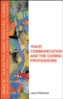 Image for &#39;Race&#39;, communication and the caring professions