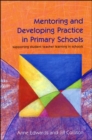 Image for Mentoring and developing practice in primary schools  : supporting student teacher learning in schools