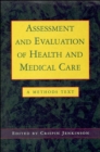 Image for Assessment and evaluation of health and medical care  : a methods text