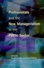 Image for Professionals and the new managerialism in the public sector