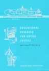 Image for Educational research for social justice  : getting off the fence