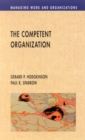 Image for The competent organization  : a psychological analysis of the strategic management process